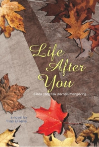 Image of Life After You (Cinta yang tak Pernah Mengering)