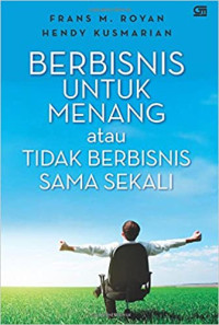 Image of Berbisnis untuk Menang atau Tidak Berbisnis Sama Sekali