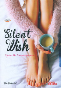 Image of Silent Wish : Ijinkan Aku Membahagiakanmu