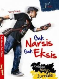 Image of Gak Narsis, Gak Eksis
