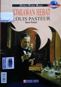 Image of Great names great chemist Louis Pasteur  :edisi dwibahasa -  Nama-nama besar kimiawan hebat Louis Pasteur