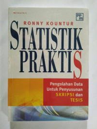 Image of Statistik Praktis : Pengolahan Data untuk Penyusunan Skripsi dan Tesis