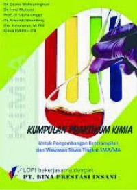 Image of Kumpulan Praktikum Kimia ; Untuk Pengembangan Keterampilan dan Wawasan Siswa Tingkat SMA/ MA