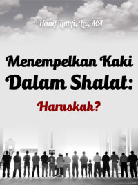 Image of Menempelkan Kaki Dalam Shalat : Haruskah?