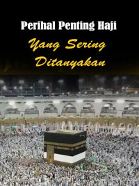 Image of Perihal Penting Haji yang Sering Ditanyakan