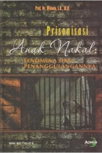 Image of Prisonisasi Anak Nakal: Fenomena dan Penanggulannya
