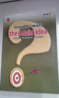 Image of Strategies to Identify the Main Idea : Cara Jitu Menemukan Ide Pokok