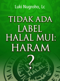 Image of Tidak Ada Label Halal MUI : Haram?
