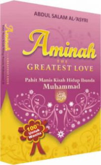 Image of Aminah The Greatest Love : Pahit Manis Kisah Hidup Bunda MUhammad SAW.