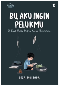 Image of Bu, Aku Ingin Pelukmu : Disaat Dunia Begitu Keras Menempaku