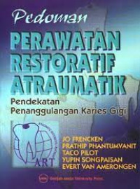 Image of Pedoman Perawatan Restoratif Atraumatik ; Pendekatan Penanggulangan Karies Gigi