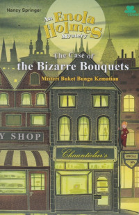 Image of An enola holmes mystery : the case of the bizarre bouquets = Misteri Buket Bunga Kematian