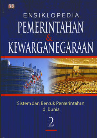 Image of Ensiklopedia Pemerintahan dan Kewarganegaraan : Sistem dan Bentuk Pemerintahan di Dunia
