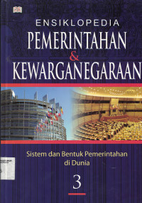 Image of Ensiklopedia Pemerintahan & Kewarganegaraan : Sistem dan Bentuk Pemerintahan di Dunia