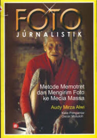 Image of Foto Jurnalistik: Metode Memotret dan Mengirim Foto ke Media Massa