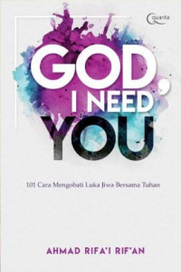 Image of God I Need You : 101 Cara Mengobati Luka Jiwa Bersama Tuhan