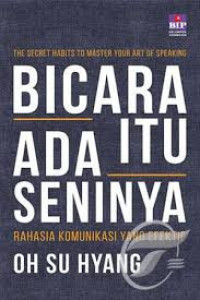 Image of Bicara itu ada Seninya, Rahasia Komunikasi yang Efektif
