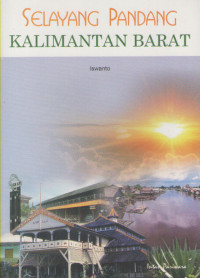 Image of Selayang Pandang Kalimantan Barat