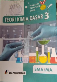Image of Persiapan Olimipiade Sains: Teori KIMIA Dasar 3 SMA/ MA