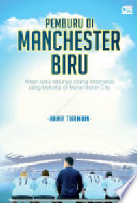 Image of Pemburu di Manchester Biru : Kisah satu-satunya orang Indonesia yang bekerja di Manchester City