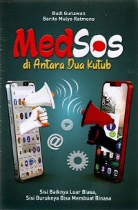 Image of Medsos di Antara Dua Kutub : Sisi Baiknya Luar Biasa, Sisi Buruknya Bisa Membuat Binasa