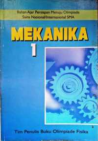 Image of Mekanika 1 : Bahan Ajar Persiapan Menuju Olimpiade Sauns Nasional/Internasional SMA