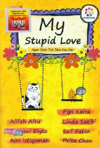 Image of My Stupid Love: Agar Cinta Tak Bikin Kau Gila