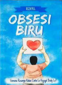 Image of OBSESI BIRU : GIMANA RASANYA KALAU CINTA LO KEJEGAL BODY LO?