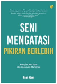 Image of Seni Mengatasi Pikiran Berlebih