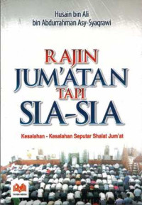 Image of Rajin Jum'atan tapi Sia-Sia : Kesalahan - Kesalahan Seputar Shalat Jum'at