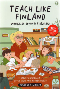 Image of Teach like Finland : mengajar seperti Finlandia untuk kelas yang menyenangkan