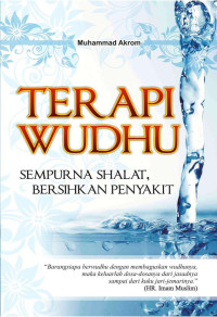 Image of Terapi Wudhu Sempurna Shalat, Bersihkan Penyakit
