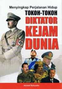 Image of Menyingka Perjalanan Hidup Tokoh-Tokoh Diktator Kejam Dunia